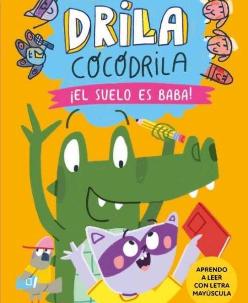 DRILA COCODRILA 5. ¡EL SUELO ES BABA! APRENDO A LEER