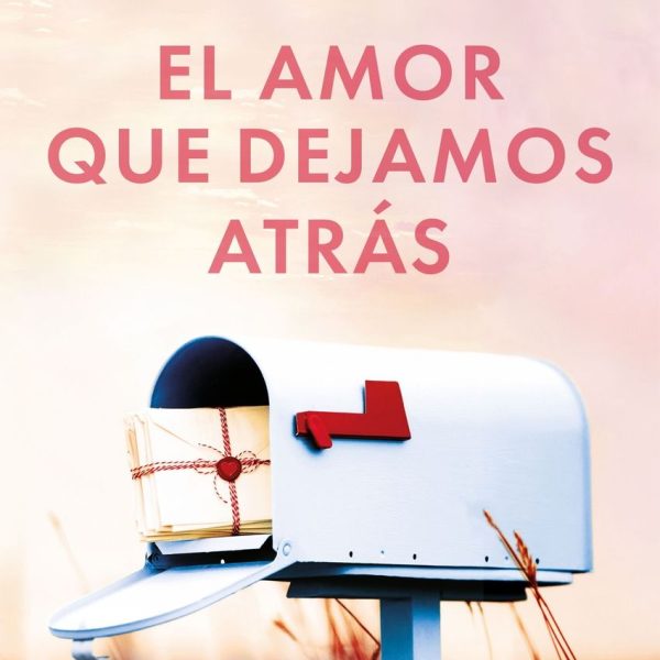 EL AMOR QUE DEJAMOS ATRÁS