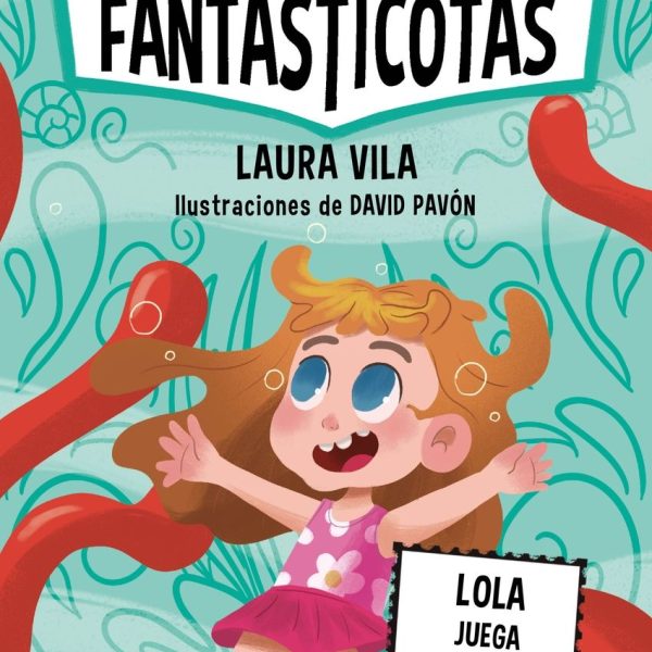 APRENDE A LEER CON LAS FANTASTICOTAS 13. LOLA JUEGA CON LAS OLAS