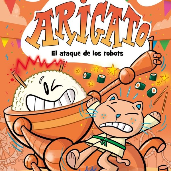 ARIGATO 6. EL ATAQUE DE LOS ROBOTS