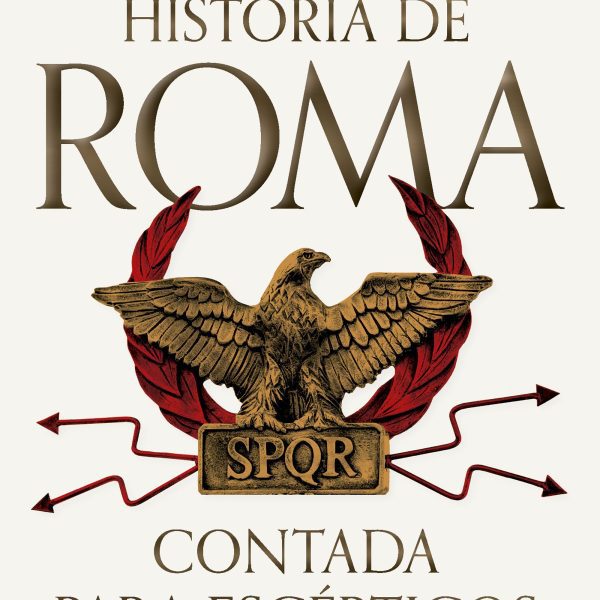 HISTORIA DE ROMA CONTADA PARA ESCÉPTICOS