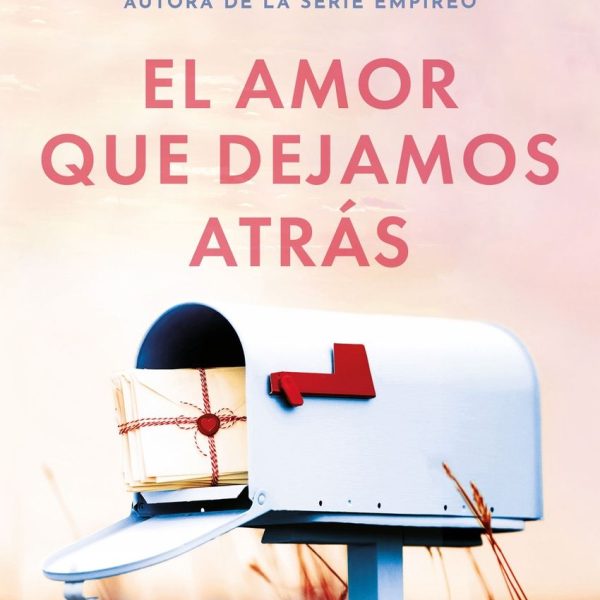 EL AMOR QUE DEJAMOS ATRÁS