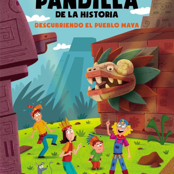 LA PEOR PANDILLA DE LA HISTORIA. DESCUBRIENDO EL PUEBLO MAYA