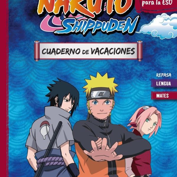 CUADERNO DE VACACIONES NARUTO SHIPPUDEN. PREPÁRATE PARA LA ESO: REPASA LENGUA Y