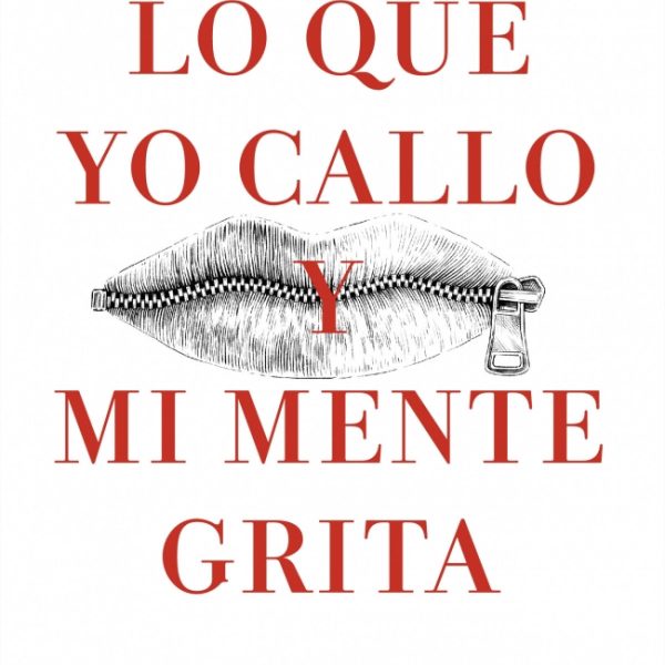 LO QUE YO CALLO Y MI MENTE GRITA