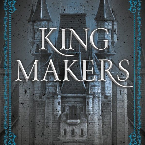 KING MAKERS (KINGMAKERS 1)