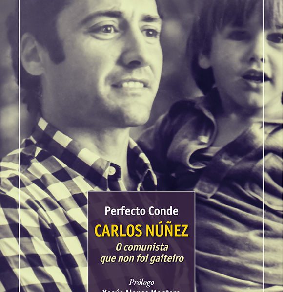 CARLOS NÚÑEZ. O COMUNISTA QUE NON FOI GAITEIRO