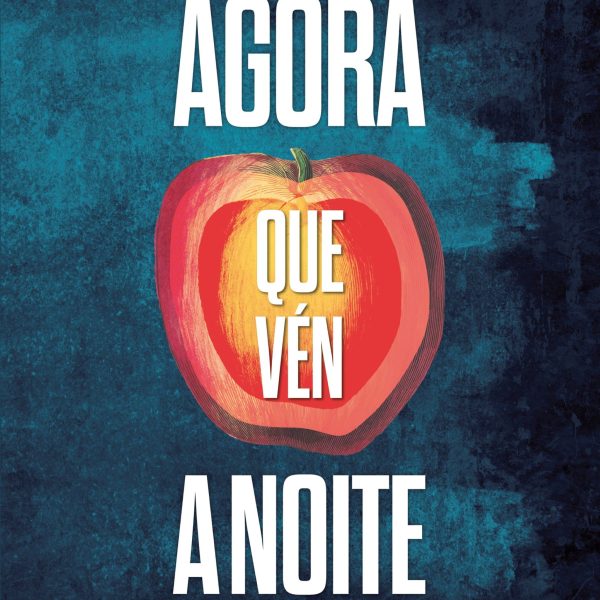 AGORA QUE VÉN A NOITE