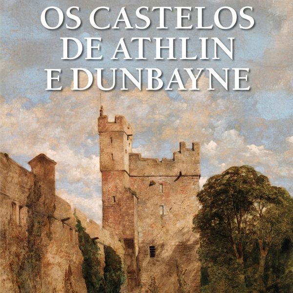 OS CASTELOS DE ATHLIN E DUNBAYNE