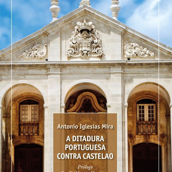A DITADURA PORTUGUESA CONTRA CASTELAO