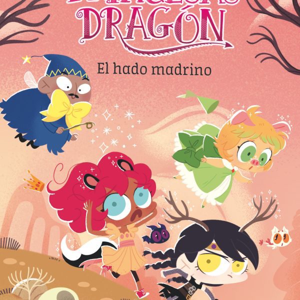 PRINCESAS DRAGÓN 18: EL HADO MADRINO