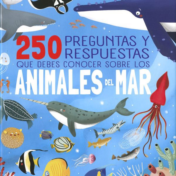 250 PREGUNTAS Y RESPUESTAS QUE DEBES CONOCER SOBRE LOS ANIMALES DEL MAR