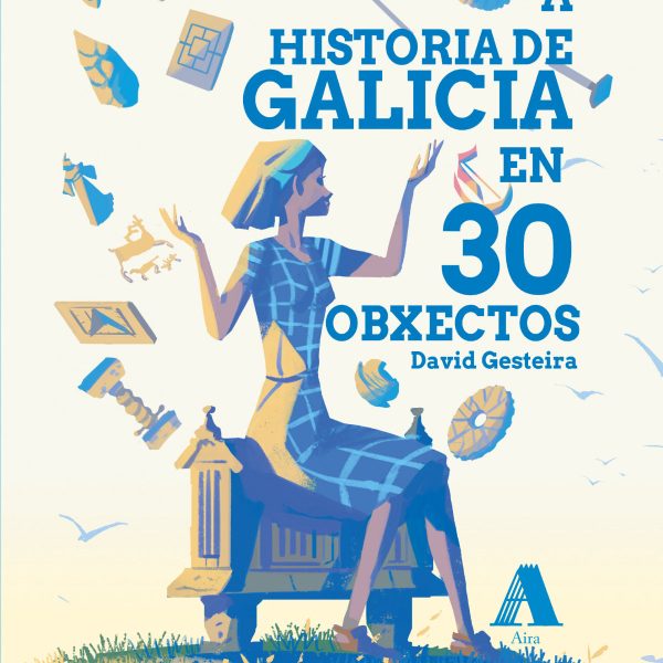 A HISTORIA DE GALICIA EN 30 OBXECTOS