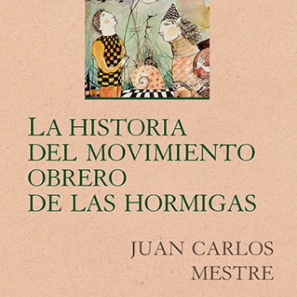 LA HISTORIA DEL MOVIMIENTO OBRERO DE LAS HORMIGAS