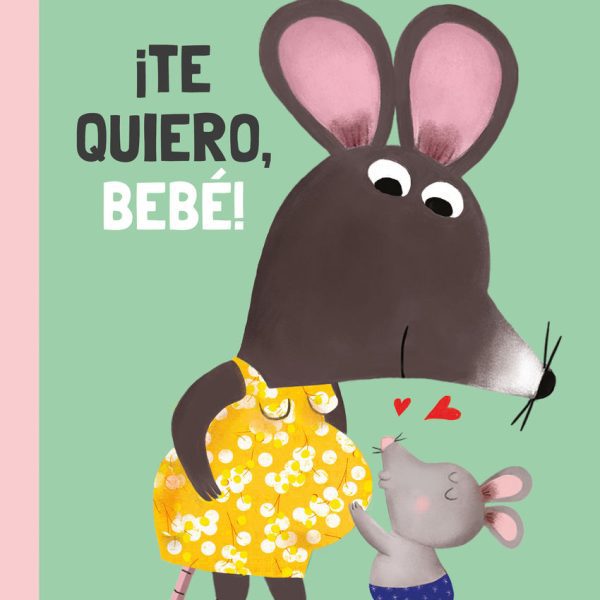 ¡TE QUIERO, BEBÉ!