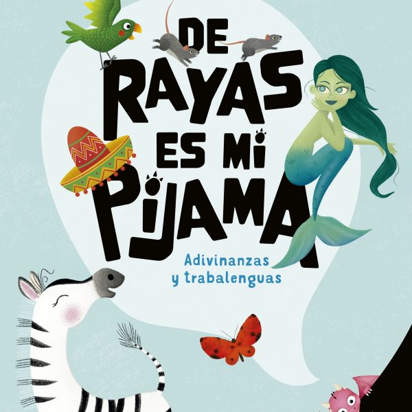 DE RAYAS ES MI PIJAMA:ADIVINANZAS Y TRABALENGUAS;T