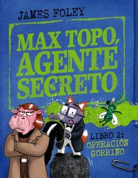 MAX TOPO, AGENTE SECRETO 2: OPERACIÓN GORRINO