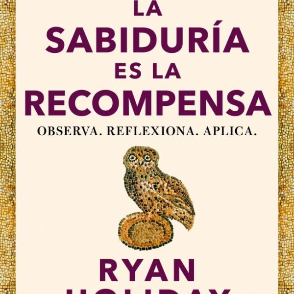 LA SABIDURÍA ES LA RECOMPENSA (LAS 4 VIRTUDES ESTOICAS 4)