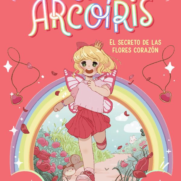 REINO ARCOÍRIS 1 - EL SECRETO DE LAS FLORES CORAZÓN