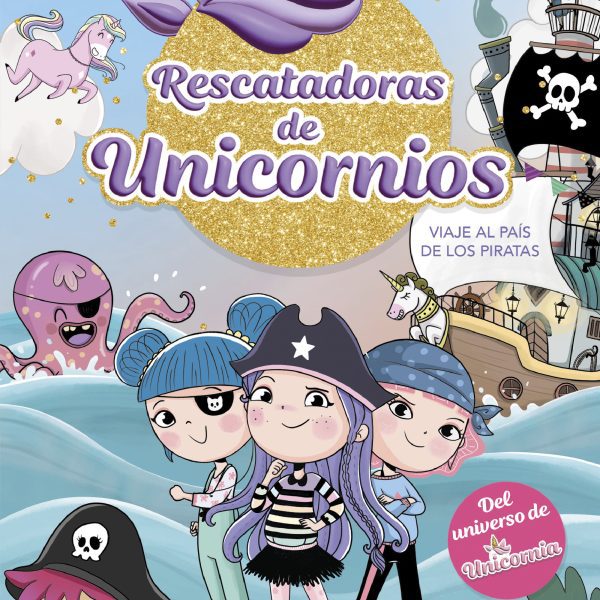 RESCATADORAS DE UNICORNIOS 4 - VIAJE AL PAÍS DE LOS PIRATAS