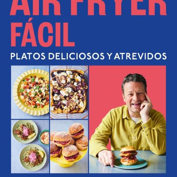 AIR FRYER FÁCIL. PLATOS DELICIOSOS Y ATREVIDOS