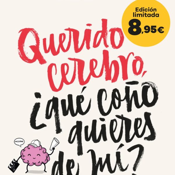 QUERIDO CEREBRO, ¿QUÉ COÑO QUIERES DE MÍ?