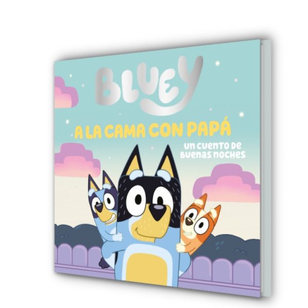 BLUEY. UN CUENTO - A LA CAMA CON PAPÁ. UN CUENTO DE BUENAS NOCHES