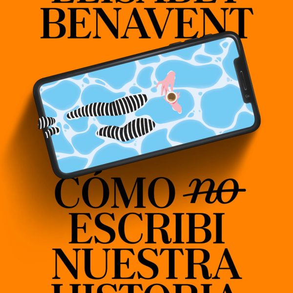 CÓMO (NO) ESCRIBÍ NUESTRA HISTORIA