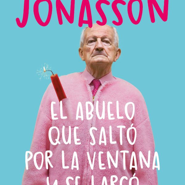 EL ABUELO QUE SALTÓ POR LA VENTANA Y SE LARGÓ