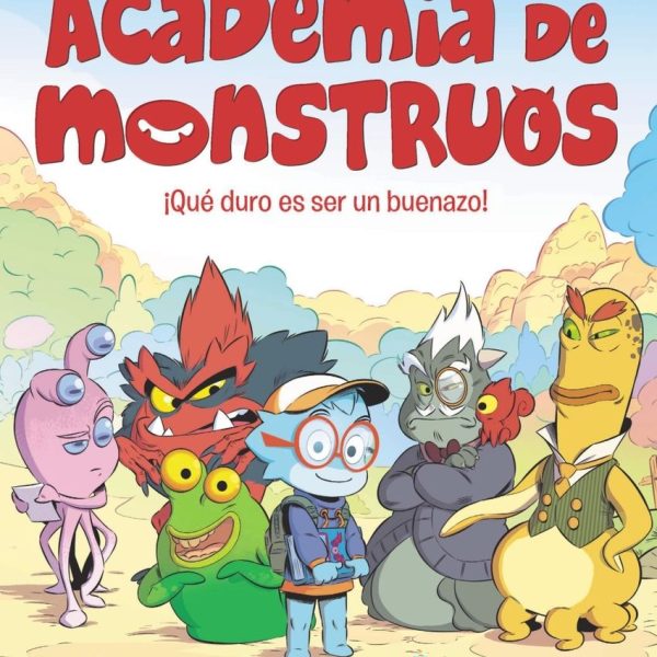 ACADEMIA DE MONSTRUOS, 1. ¡QUÉ DURO ES SER UN BUENAZO!