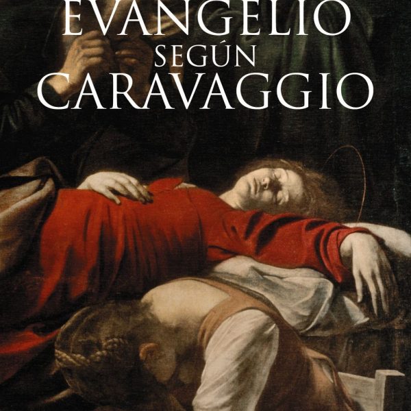EL EVANGELIO SEGÚN CARAVAGGIO