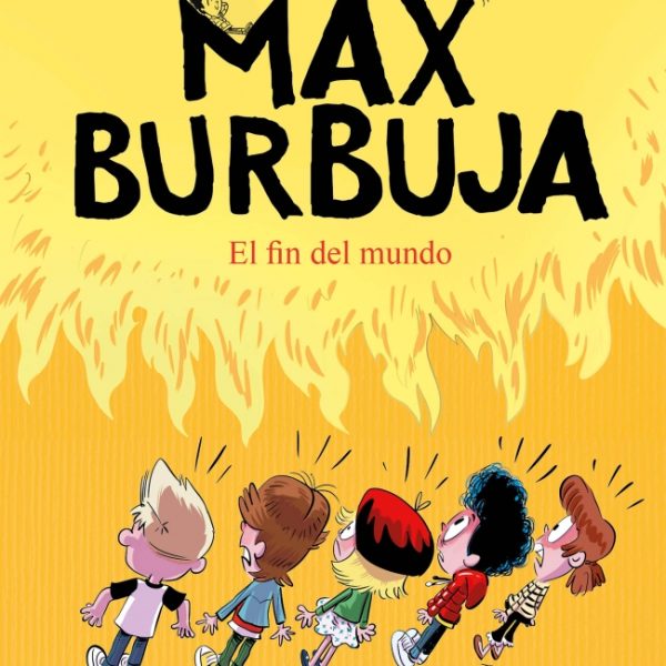 MAX BURBUJA 6 - EL FIN DEL MUNDO