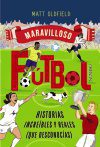 FUTBOL. HISTORIAS INCREIBLES Y REALES (QUE DESCONOCIAS)