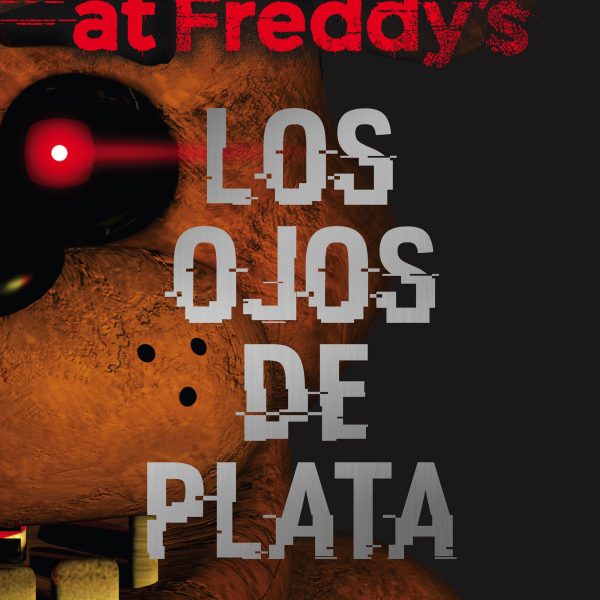 FIVE NIGHTS AT FREDDYS LOS OJOS DE PLATA
