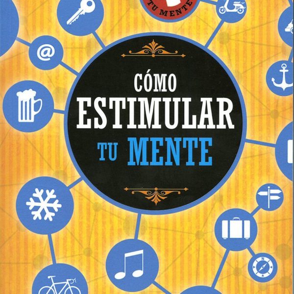 CÓMO ESTIMULAR TU MENTE
