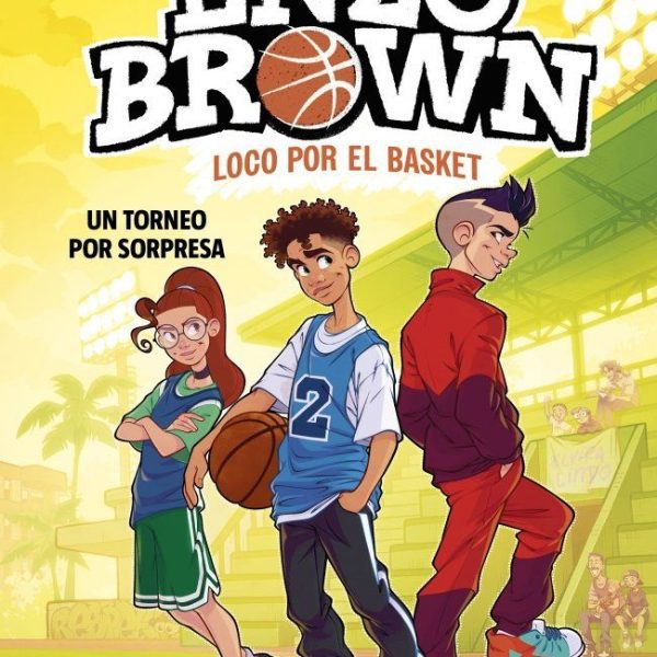 ENZO BROWN: LOCO POR EL BASKET 3 - UN TORNEO POR SORPRESA