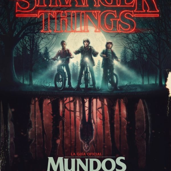STRANGER THINGS. MUNDOS DEL REVÉS
