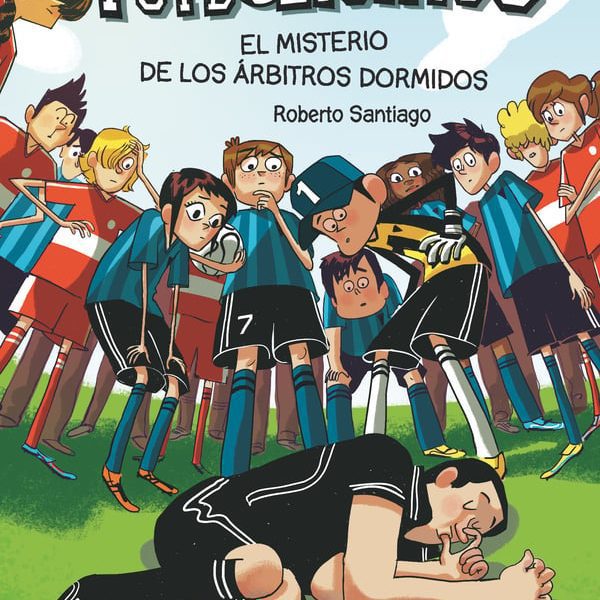 LOS FUTBOLÍSIMOS 1: EL MISTERIO DE LOS ÁRBITROS DORMIDOS