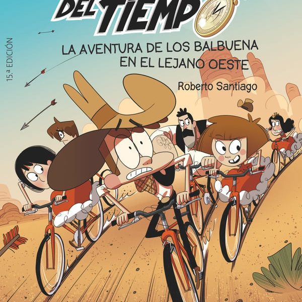 LOS FORASTEROS DEL TIEMPO 1: LA AVENTURA DE LOS BALBUENA EN EL LEJANO OESTE