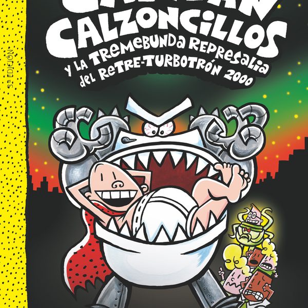 EL CAPITÁN CALZONCILLOS Y LA TREMEBUNDA REPRESALIA DEL RETRE-TURBOTRÓN 2000.