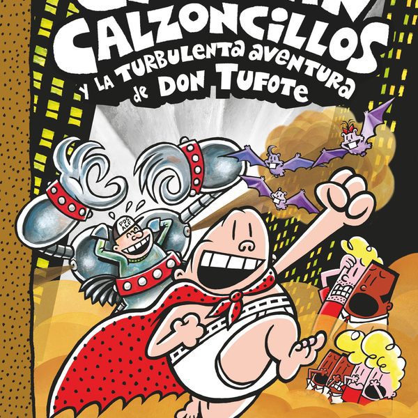 EL CAPITÁN CALZONCILLOS Y LA TURBULENTA AVENTURA DE DON TUFOTE