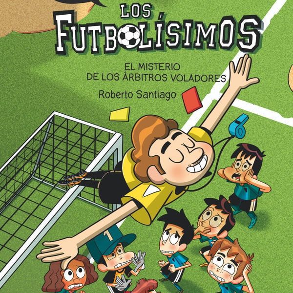 COMIC LOS FUTBOLISIMOS 1 EL MISTERIO DE LOS ARBITROS VOLADO