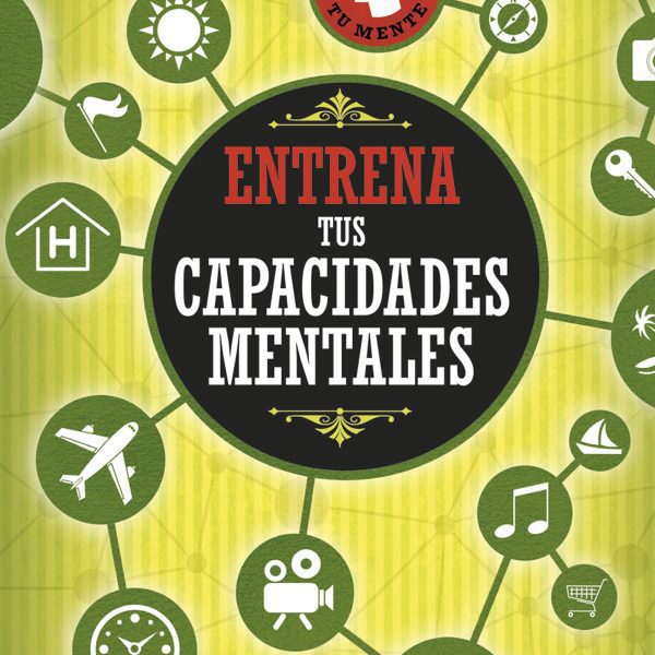 ENTRENA TUS CAPACIDADES MENTALES