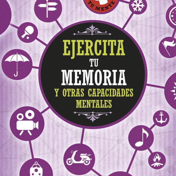 EJERCITA TU MEMORIA Y OTRAS CAPACIDADES MENTALES
