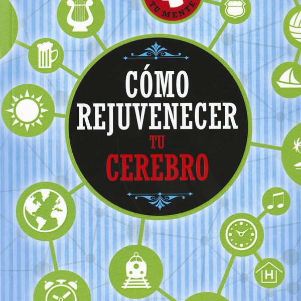 CÓMO REJUVENECER TU CEREBRO