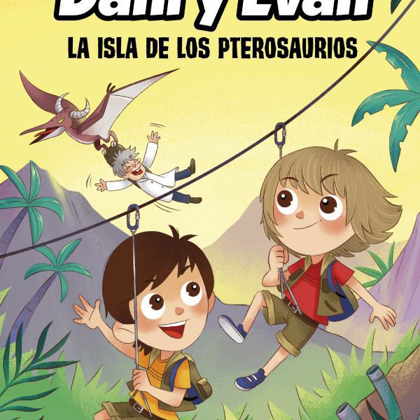 LAS AVENTURAS DE DANI Y EVAN. LA ISLA DE LOS PTEROSAURIOS