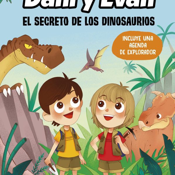 LAS AVENTURAS DE DANI Y EVAN. EL SECRETO DE LOS DINOSAURIOS