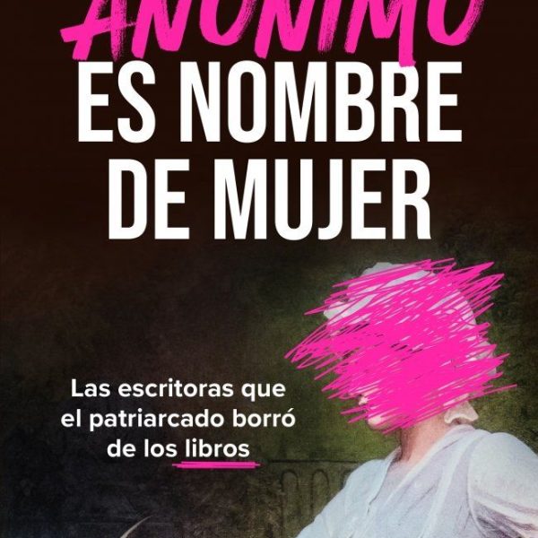 ANÓNIMO ES NOMBRE DE MUJER