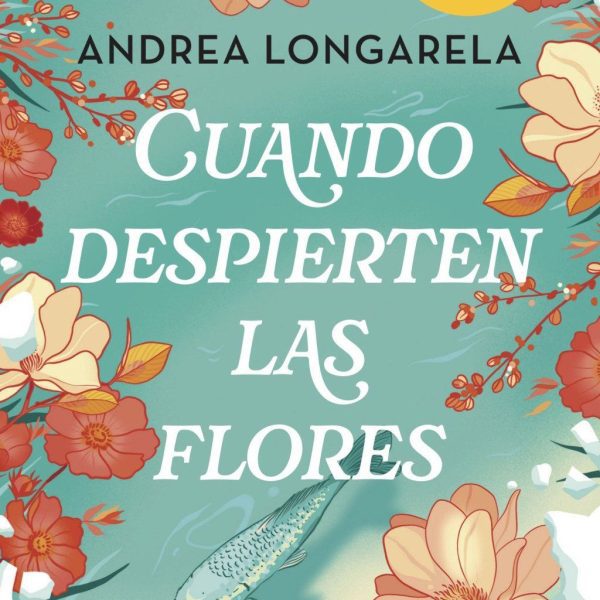 CUANDO DESPIERTEN LAS FLORES