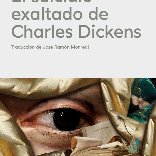 EL SUICIDIO EXALTADO DE CHARLES DICKENS